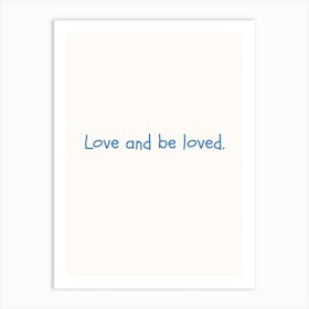 Love And Be Loved Blue Quote Poster Art Print