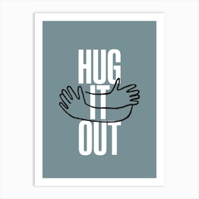 Hug It Out Art Print