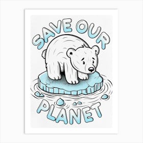 Save Our Planet Art Print