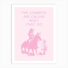 The Cowboys Are Calling And I Must Go - Pink Art Print