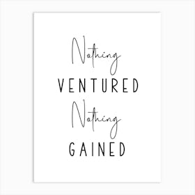 Nothing Ventured Nothing Gained Motivational Art Print