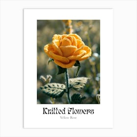 Knitted Flowers Yellow Rose 1 Art Print