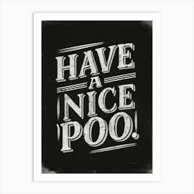 Have A Nice Poo 1 Art Print