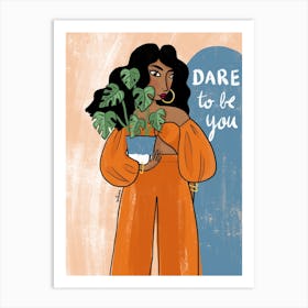 Dare To Be You Art Print