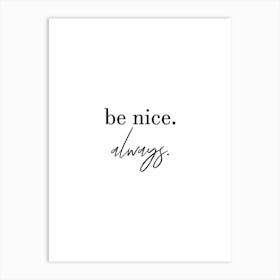 Be Nice Always Art Print