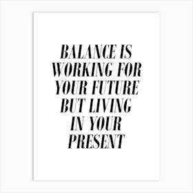 Balance Is Working But Living Typography Art Print
