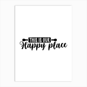 This Is Our Happy Place Art Print