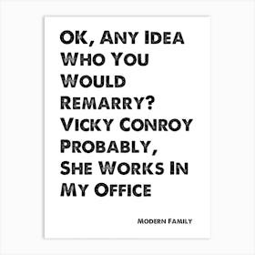 Modern Family, Quote, Any Idea Who You'd Marry? 1 Art Print