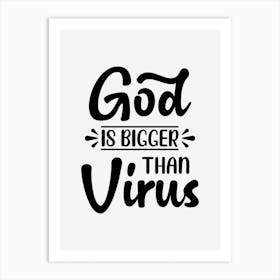 God Is Bigger Than Virus Art Print