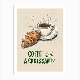 Coffee And A Croissant Art Print