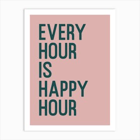 Every Hour Is Happy Hour Art Print