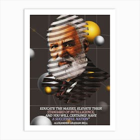 Quote In Ribbon Famous People Alexander Graham Bell — Educate The Masses, Elevate Their Standard Of Intelligence, And You Will Certainly Have A Successful Nation Art Print