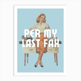 Per My Last Fax | Per My Last Email Funny Office 1 Art Print