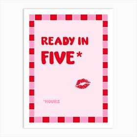 Ready In Five Hours Fun Girly Red and Pink Dressing Room Bedroom Art Print