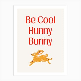 Be Cool Hunny Bunny Art Print