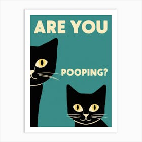 Are You Pooping? 10 Art Print