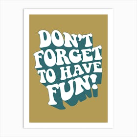 Don't Forget To Have Fun - Wall Art Quote Poster Print Art Print