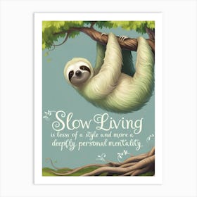 The Art of Slow Living: Embracing the Sloth Mentality Art Print