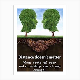Distance Doesn'T Matter When Roots Of Your Relationship Are Enough Art Print