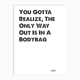 Gilmore Girls, Luke, Only Way Out Is In A Bodybag, Quote, Wall Print, Art Print