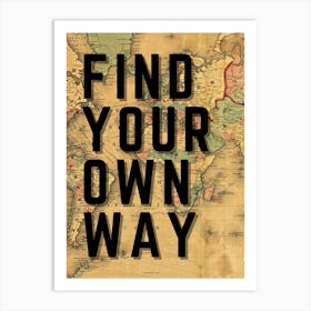 Find Your Own Way Travel Quote Map Art Print Art Print