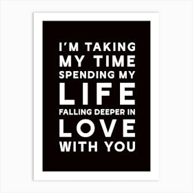 I'm Taking My Time Spending My Life Falling Deeping In Love With You - Ed Sheeran Lyrics Art Print