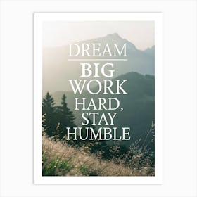 Dream Big Work Hard Stay Humble 3 Affiche