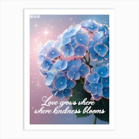 Love Grows Where Kindness Blooms Art Print