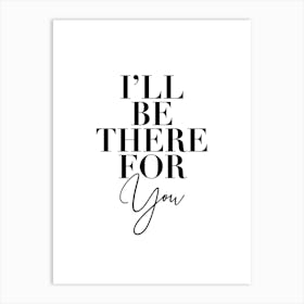 I’Ll Be There For You Friends Tv Quote 2 Art Print