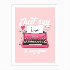 Just Say Love To Everyone Art Print