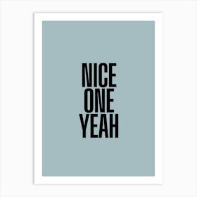 Nice One Yeah Art Print