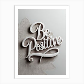 Be Positive 1 Art Print