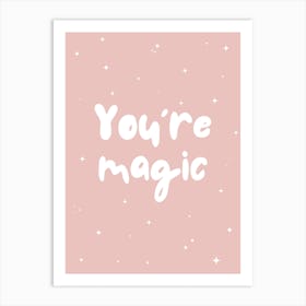 You're Magic - Pink Art Print