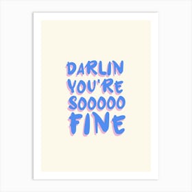 Darlin Your So Fine Typography Colourful Poster Print Art Lover Inspirational Art Print