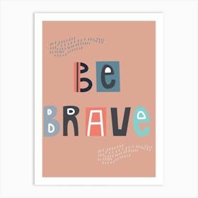 Be Brave Neutral Nursery Kids Terracotta Art Print