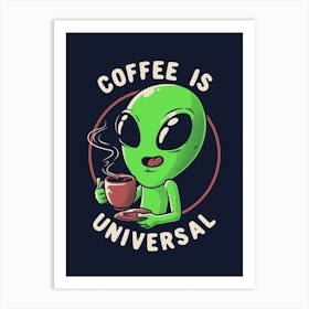 Coffee Is Universal Art Print