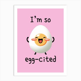 I'm so Egg - Cited Art Print