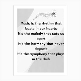 Music Is The Rhythm That Beats In Our Hearts It'S The Melody Art Print