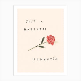 Just A Hopeless Romantic Art Print