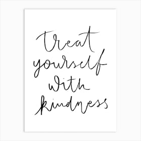 Treat Yourself With Kindness Art Print