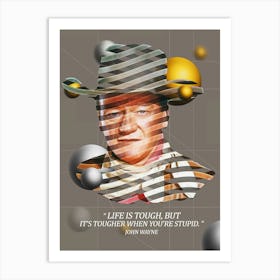 Quote In Ribbon Famous People John Wayne ― Life Is Tough, But It S Tougher When You Re Stupid Art Print