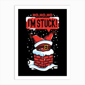 Ho ho ho I'm Stuck ! Art Print