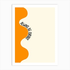 Always Be Curious Inspirational Quote Minimalism Art Print