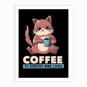 Coffee To Survive Nine Lives Art Print