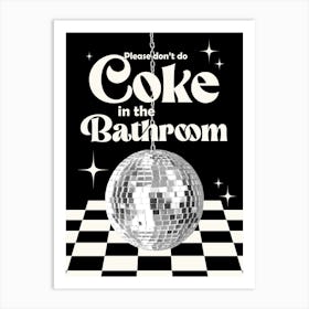 Don't Do Coke In The Bathroom, Black Art Print