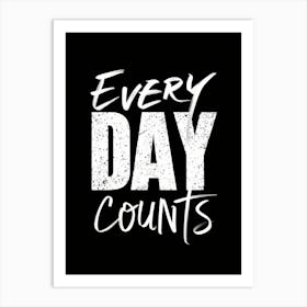 Every Day Counts Art Print