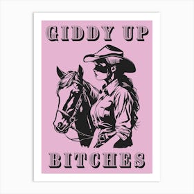 Giddy Up Bitches Art Print