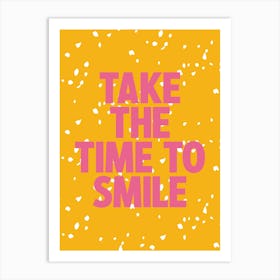 Take The Time To Smile 1 Art Print