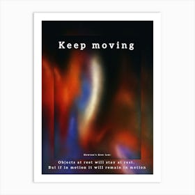 Keep Moving Philosophy Newtons Law Art Print