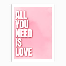 All You Need Is Love Art Print